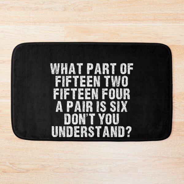 Item preview, What Part Of Fifteen Two Fifteen Four A Pair Is Six Don't You Understand? Blackjack Card Game Player Gambling designed and sold by PopStars1993.