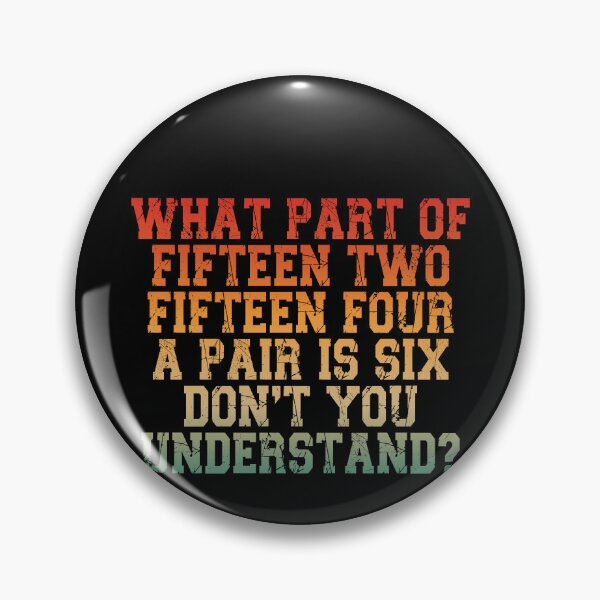 Item preview, What Part Of Fifteen Two Fifteen Four A Pair Is Six Don't You Understand? Cribbage Player Card Game designed and sold by PopStars1993.