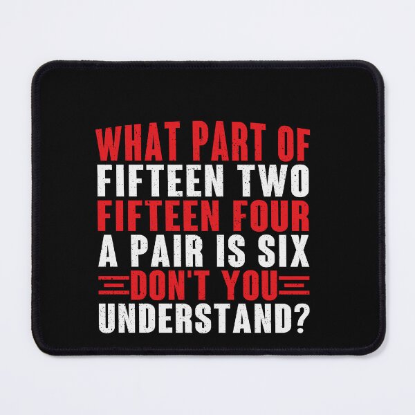 Item preview, What Part Of Fifteen Two Fifteen Four A Pair Is Six Don't You Understand American Football Score Fan designed and sold by PopStars1993.