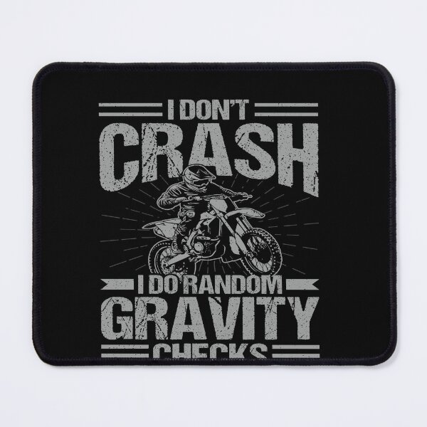 Item preview, I Don't Crash I Do Random Gravity Checks Motocross Dirt Bike Rider designed and sold by PopStars1993.