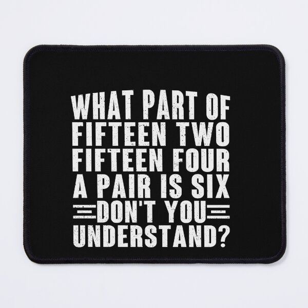 Item preview, What Part Of Fifteen Two Fifteen Four A Pair Is Six Don't You Understand Cribbage Player designed and sold by PopStars1993.