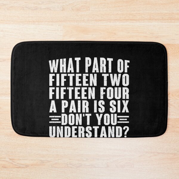 Item preview, What Part Of Fifteen Two Fifteen Four A Pair Is Six Don't You Understand Cribbage Player designed and sold by PopStars1993.