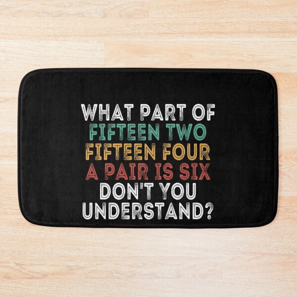 Item preview, What Part Of Fifteen Two Fifteen Four A Pair Is Six Don't You Understand? Craps Player Gambler Casino Dice Game designed and sold by PopStars1993.