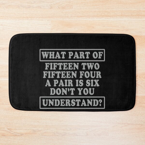 Item preview, What Part Of Fifteen Two Fifteen Four A Pair Is Six Don't You Understand? Bowling Enthusiast Bowler  designed and sold by PopStars1993.
