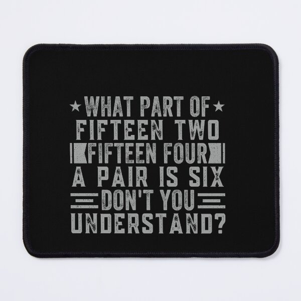 Item preview, What Part Of Fifteen Two Fifteen Four A Pair Is Six Don't You Understand Craps Dice Game Gambler designed and sold by PopStars1993.