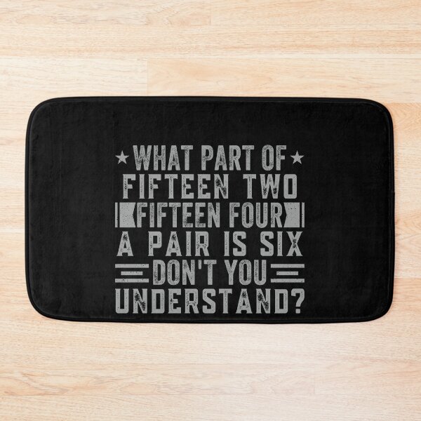 Item preview, What Part Of Fifteen Two Fifteen Four A Pair Is Six Don't You Understand Craps Dice Game Gambler designed and sold by PopStars1993.