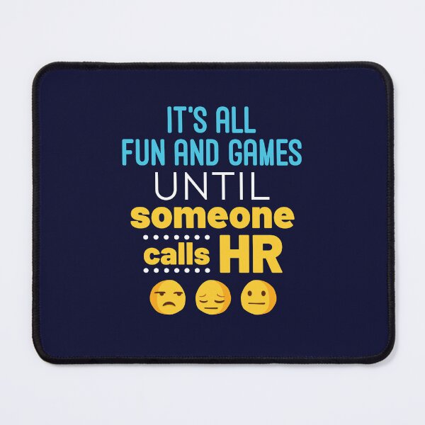 Item preview, Human Resources It's All Fun and Games Until Someone Calls HR designed and sold by jaygo.