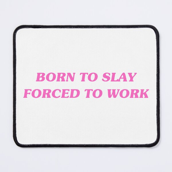 Item preview, Born To Slay Forced To Work - Hot Girl Humor designed and sold by lydsshop.