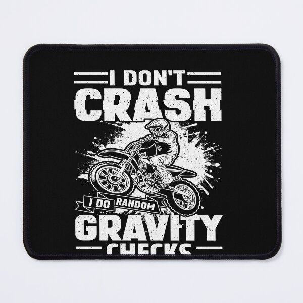 Item preview, I Don't Crash I Do Random Gravity Checks Motocross Rider Dirt Bike Enthusiast designed and sold by PopStars1993.