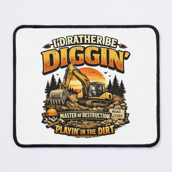 Item preview, I'd Rather Be Diggin' – Heavy Equipment Operator Excavator Construction designed and sold by SidTastic .