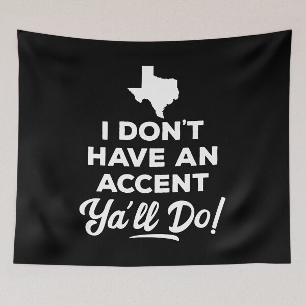 Item preview, I Don't Have An Accent Ya'll Do Texas designed and sold by teesaurus.