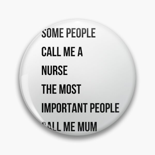 Item preview, Some People Call Me A Nurse The Most Important Call Me Mum Nurse Mum Gift designed and sold by NurseNationCo.