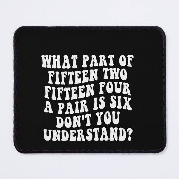Item preview, What Part Of Fifteen Two Fifteen Four A Pair Is Six Don't You Understand? Cribbage Player Card Game designed and sold by PopStars1993.