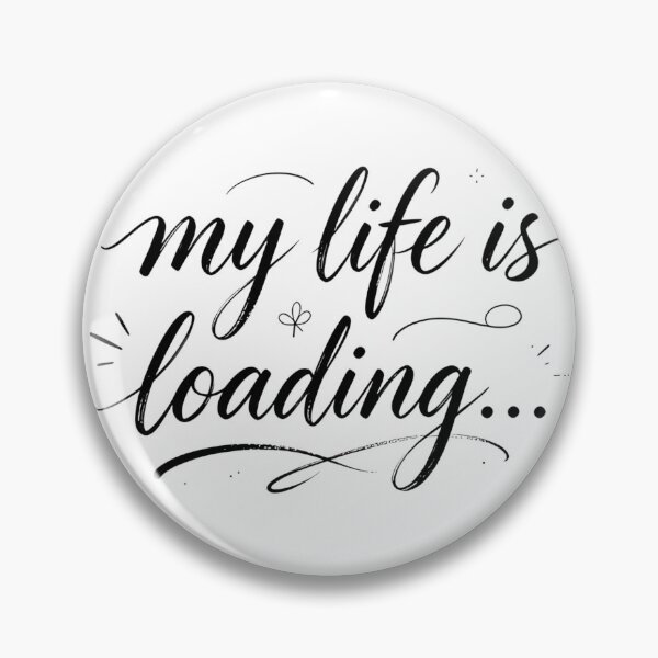 Item preview, My Life Is Loading designed and sold by Arty Art.