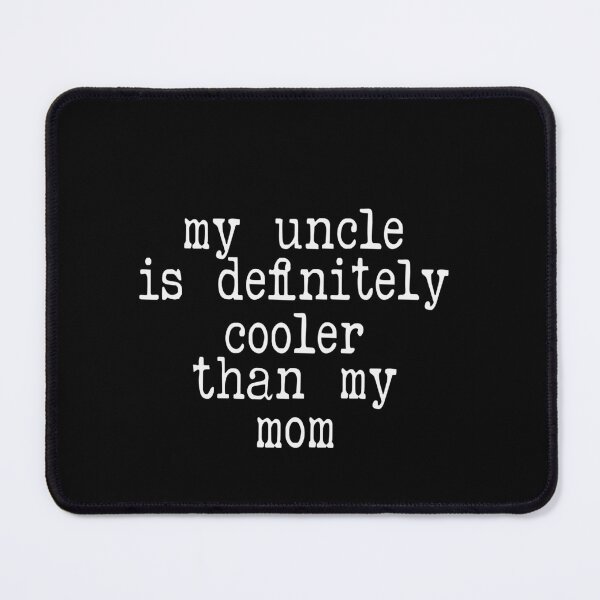 Item preview, My Uncle Is Definitely Cooler Than My Mom Cool Uncle Nephew Niece Family Humor designed and sold by PopStars1993.
