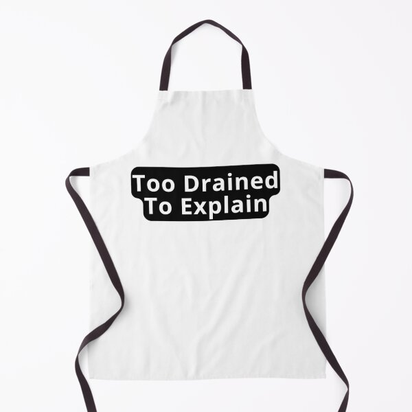 Item preview, Too Drained To Explain Design designed and sold by variant designer.