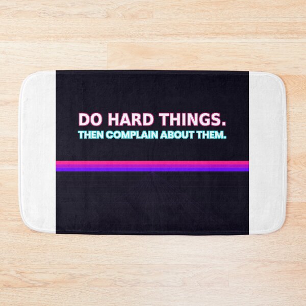 Item preview, Do Hard Things. Then complain about them. | Funny sayings | Humour designed and sold by AmberSkyPhoto.