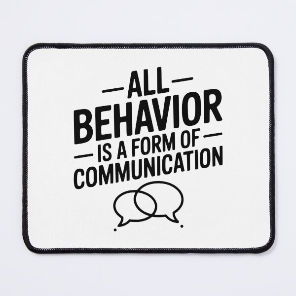 Item preview, All Behavior Is A Form Of Communication designed and sold by Frank Ring.