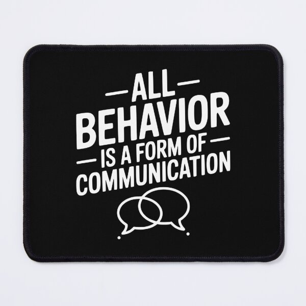 Item preview, All Behavior Is A Form Of Communication designed and sold by Frank Ring.