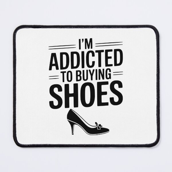 Item preview, I'm Addicted To Buying Shoes designed and sold by Frank Ring.