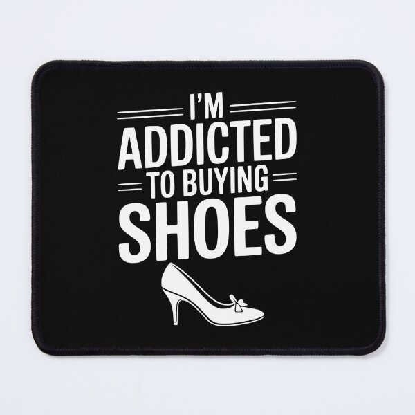 Item preview, I'm Addicted To Buying Shoes designed and sold by Frank Ring.