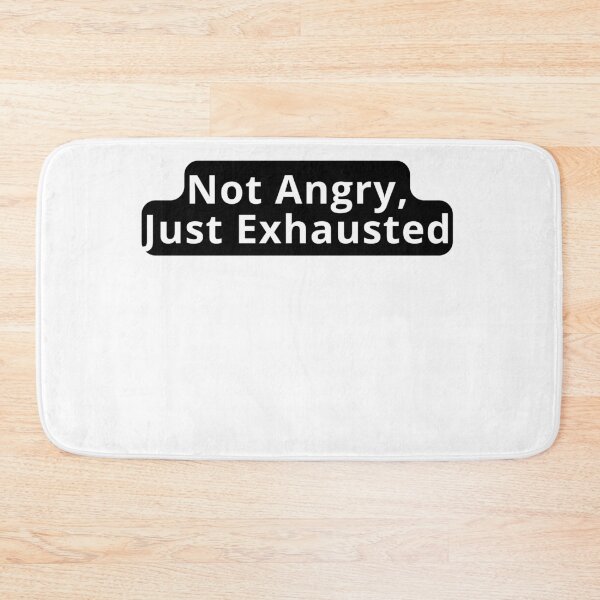 Item preview, Not Angry Just Exhausted Design designed and sold by variant designer.