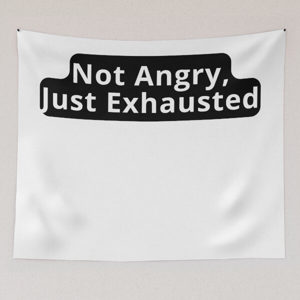Item preview, Not Angry Just Exhausted Design designed and sold by variant designer.