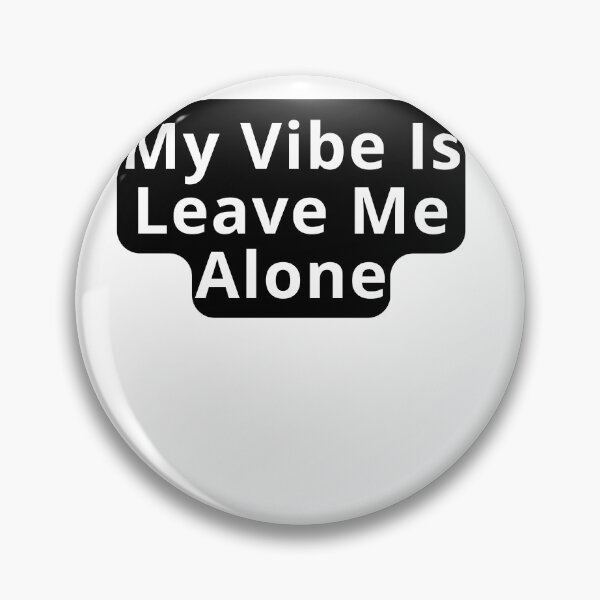 Item preview, Leave Me Alone Vibes Design designed and sold by variant designer.