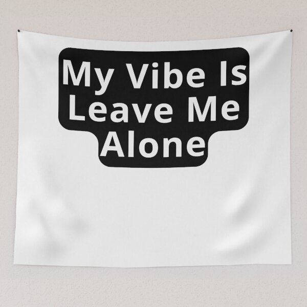 Item preview, Leave Me Alone Vibes Design designed and sold by variant designer.