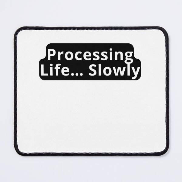 Item preview, Processing Life Slowly Design designed and sold by variant designer.