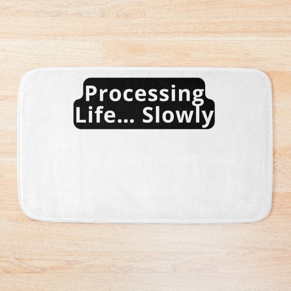Item preview, Processing Life Slowly Design designed and sold by variant designer.
