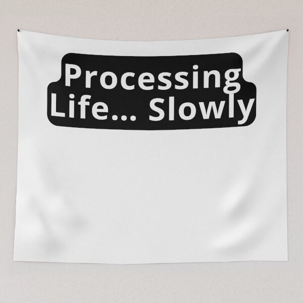 Item preview, Processing Life Slowly Design designed and sold by variant designer.