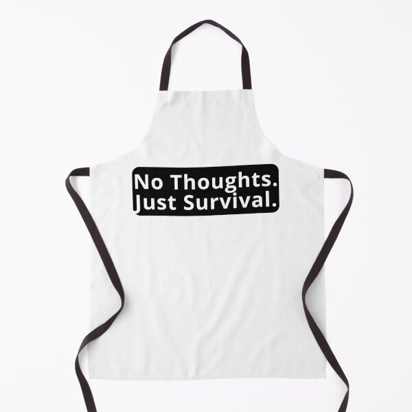 Item preview, No Thoughts Just Survival Design designed and sold by variant designer.