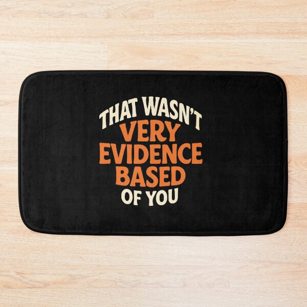 Item preview, Evidence Based Sarcasm designed and sold by SiarheiYur.