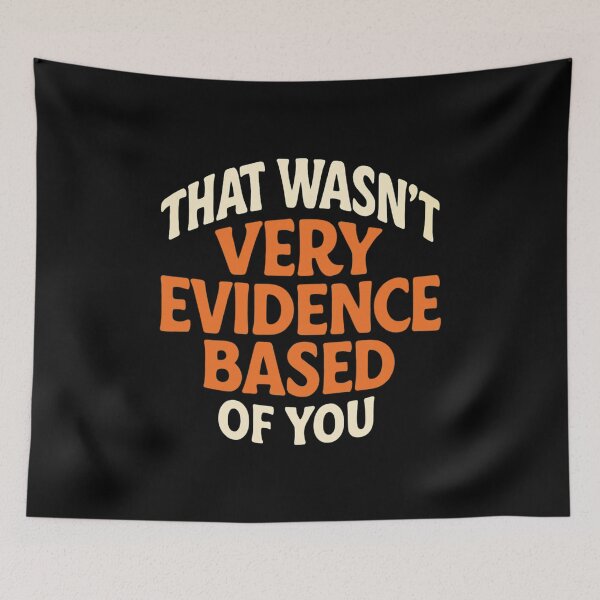 Item preview, Evidence Based Sarcasm designed and sold by SiarheiYur.