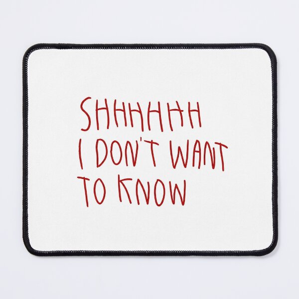 Item preview, SHHHHHH I Don’t Want To Know designed and sold by Methahshop.