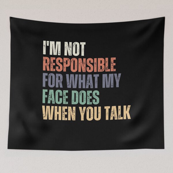 Item preview, I'm Not Responsible For What My Face Does When You Talk Sarcastic Humor Expressive Face designed and sold by JonesFlora2025.