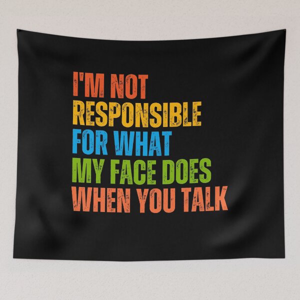 Item preview, I'm Not Responsible For What My Face Does When You Talk Sarcastic Funny Quote designed and sold by JonesFlora2025.