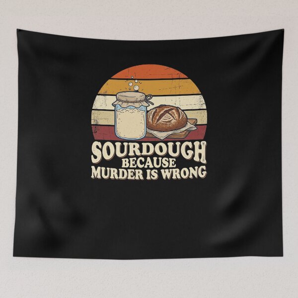 Item preview, Sourdough Because Murder Is Wrong Baker Humor designed and sold by snowry.