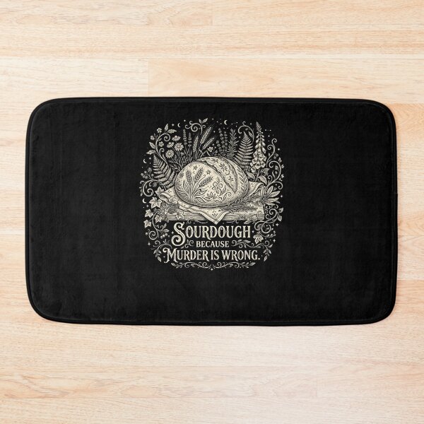 Item preview, Sourdough Because Murder Is Wrong Baking Bread designed and sold by snowry.