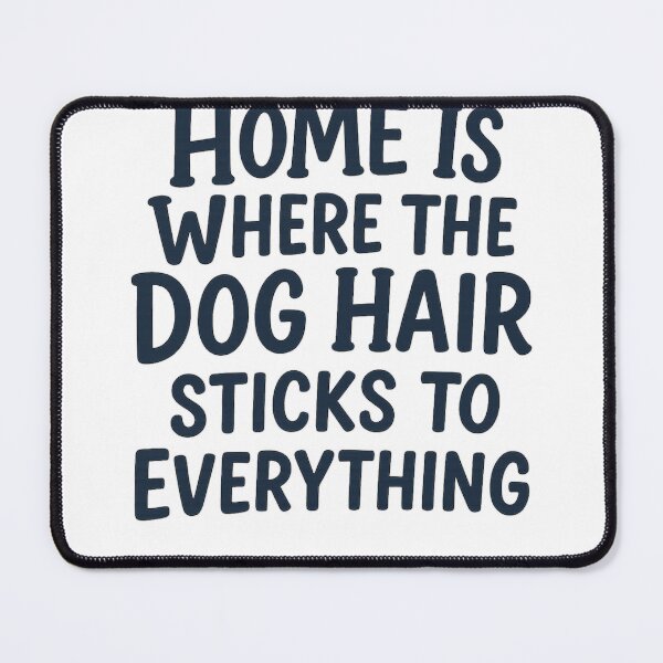 Item preview, Dog Hair Home Funny Pet Shirt designed and sold by RhapsodyVariety.