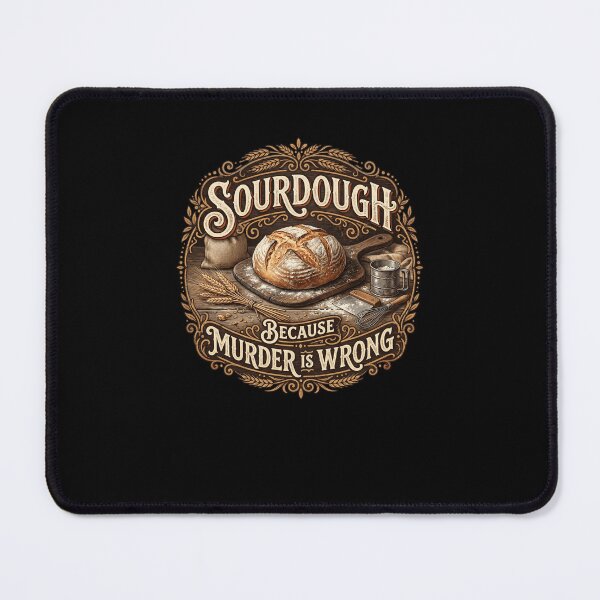 Item preview, Sourdough Because Murder Is Wrong Baker Humor designed and sold by snowry.