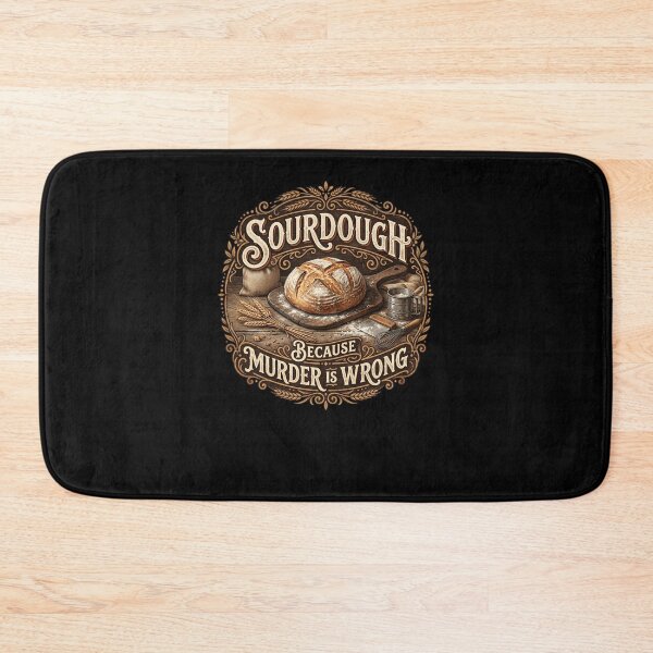 Item preview, Sourdough Because Murder Is Wrong Baker Humor designed and sold by snowry.
