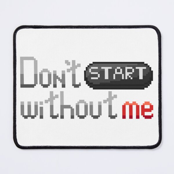 Item preview, Don't START without me designed and sold by CyberphnxArtz.