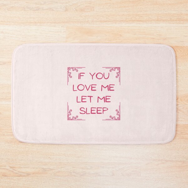 Item preview, If You Love Me Let Me Sleep designed and sold by Spring Things.