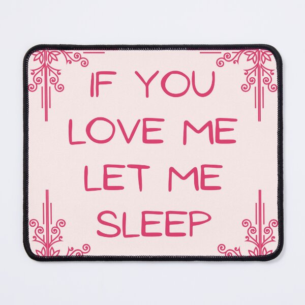 Item preview, If You Love Me Let Me Sleep designed and sold by Spring Things.
