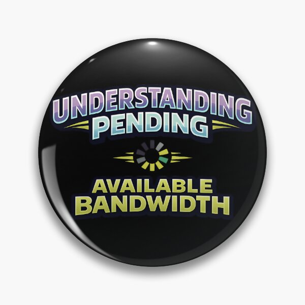 Item preview, Understanding Pending Available Bandwidth Tech Humor Design designed and sold by TeeTimeTreasure.