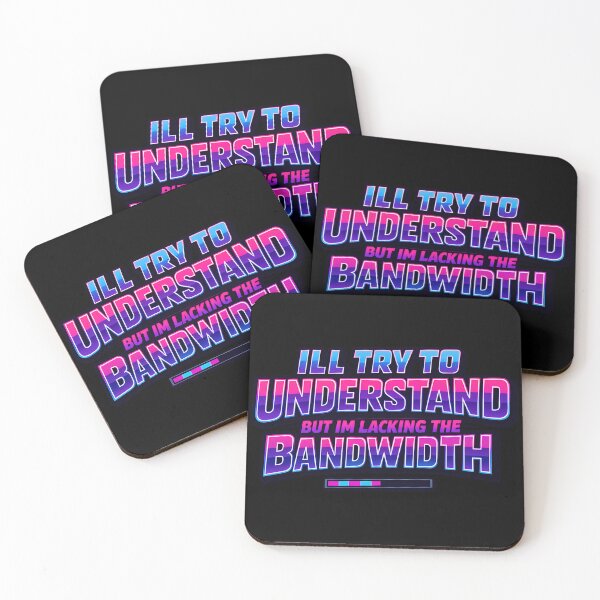 Item preview, I'll Try To Understand But I'm Lacking The Bandwidth Tech Humor Design designed and sold by TeeTimeTreasure.