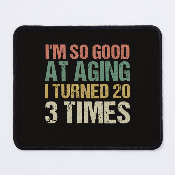 Item preview, 60th Birthday Funny -Im So Good at Aging I Turned 20 3 Times 60-Year-Old Retro Gift designed and sold by FernaRoje.