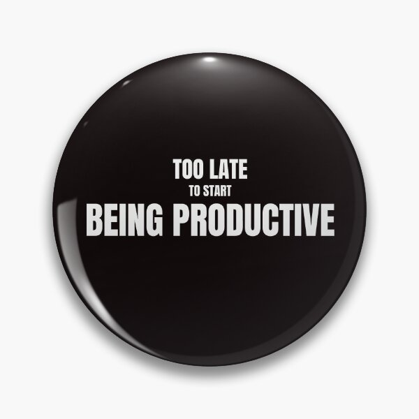 Item preview, Too Late To Start Being Productive – Funny Procrastination Quote designed and sold by ArtPer-design.